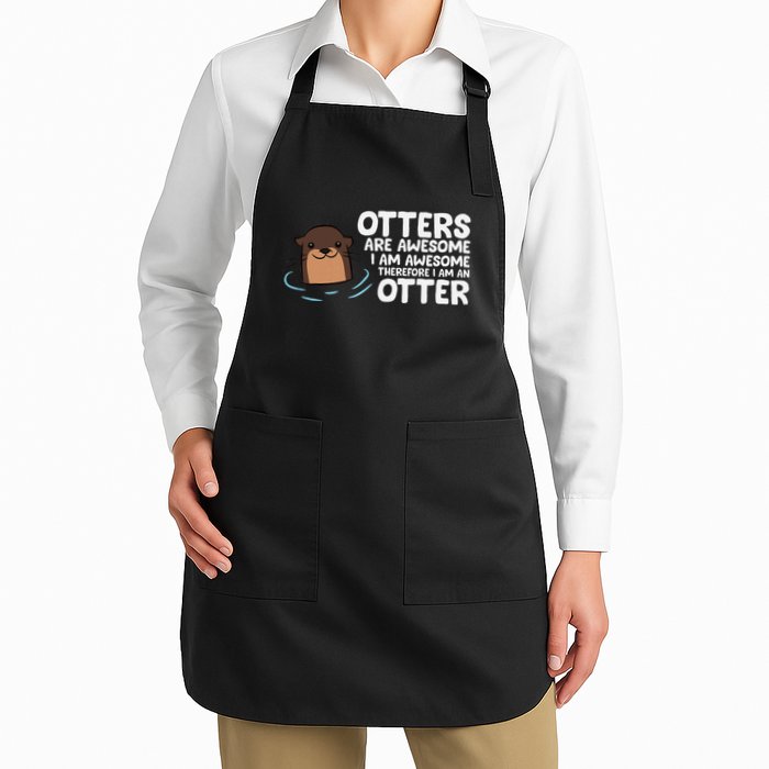 Otters Are Awesome IM Awesome Therefore I Am An Otter Apron