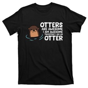 Otters Are Awesome IM Awesome Therefore I Am An Otter T-Shirt