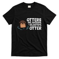 Otters Are Awesome IM Awesome Therefore I Am An Otter T-Shirt