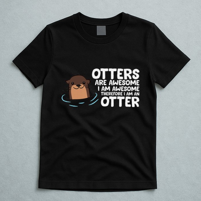 Otters Are Awesome IM Awesome Therefore I Am An Otter T-Shirt