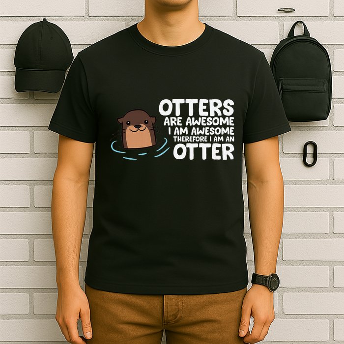 Otters Are Awesome IM Awesome Therefore I Am An Otter T-Shirt