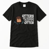 Otters Are Awesome IM Awesome Therefore I Am An Otter Tall T-Shirt