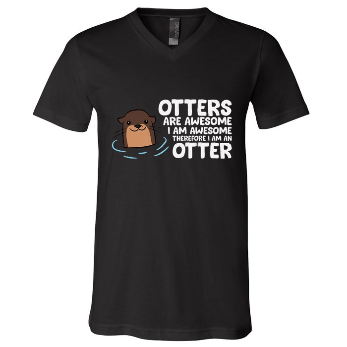 Otters Are Awesome IM Awesome Therefore I Am An Otter V-Neck T-Shirt