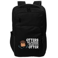 Otters Are Awesome IM Awesome Therefore I Am An Otter Impact Tech Backpack