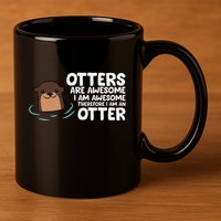 Otters Are Awesome IM Awesome Therefore I Am An Otter 11oz C Handle Ceramic Mug