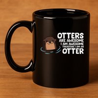 Otters Are Awesome IM Awesome Therefore I Am An Otter 11oz C Handle Ceramic Mug