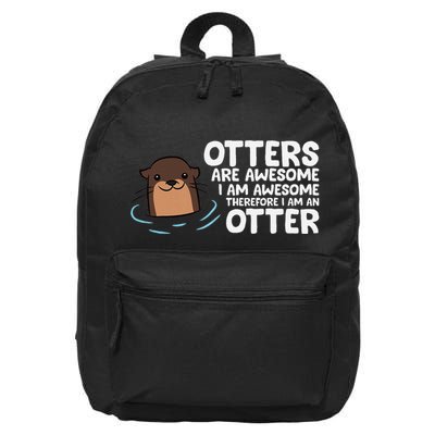 Otters Are Awesome IM Awesome Therefore I Am An Otter 16 in Basic Backpack