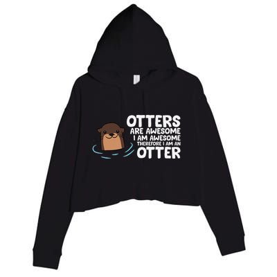 Otters Are Awesome IM Awesome Therefore I Am An Otter Crop Fleece Hoodie