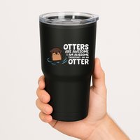 Otters Are Awesome IM Awesome Therefore I Am An Otter Tumbler