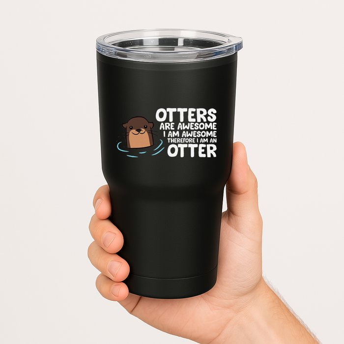 Otters Are Awesome IM Awesome Therefore I Am An Otter Tumbler