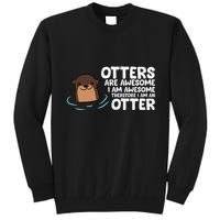 Otters Are Awesome IM Awesome Therefore I Am An Otter Tall Sweatshirt