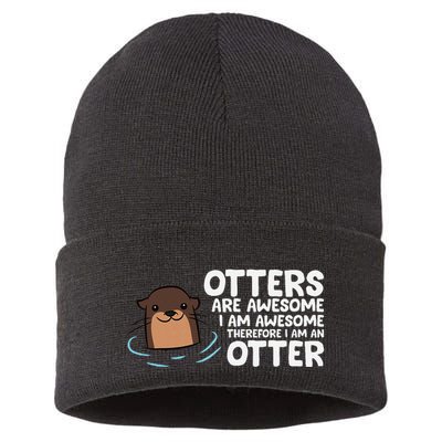 Otters Are Awesome IM Awesome Therefore I Am An Otter Sustainable Knit Beanie