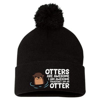 Otters Are Awesome IM Awesome Therefore I Am An Otter Pom Pom 12in Knit Beanie
