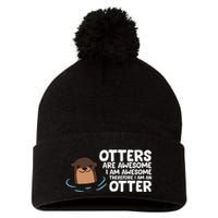 Otters Are Awesome IM Awesome Therefore I Am An Otter Pom Pom 12in Knit Beanie