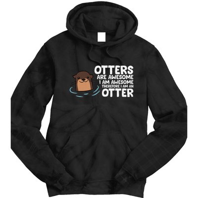 Otters Are Awesome IM Awesome Therefore I Am An Otter Tie Dye Hoodie