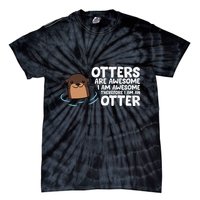 Otters Are Awesome IM Awesome Therefore I Am An Otter Tie-Dye T-Shirt