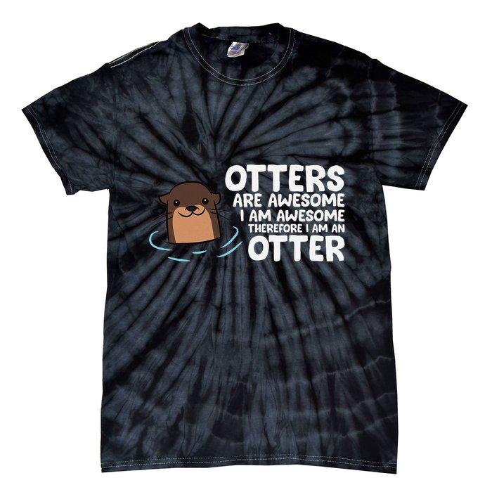 Otters Are Awesome IM Awesome Therefore I Am An Otter Tie-Dye T-Shirt