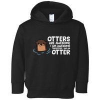 Otters Are Awesome IM Awesome Therefore I Am An Otter Toddler Hoodie
