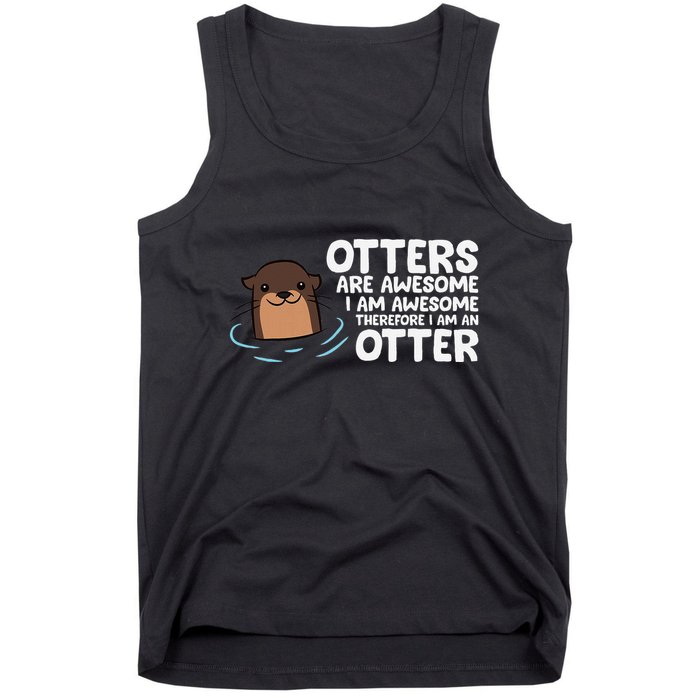 Otters Are Awesome IM Awesome Therefore I Am An Otter Tank Top