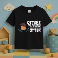 Otters Are Awesome IM Awesome Therefore I Am An Otter Toddler T-Shirt
