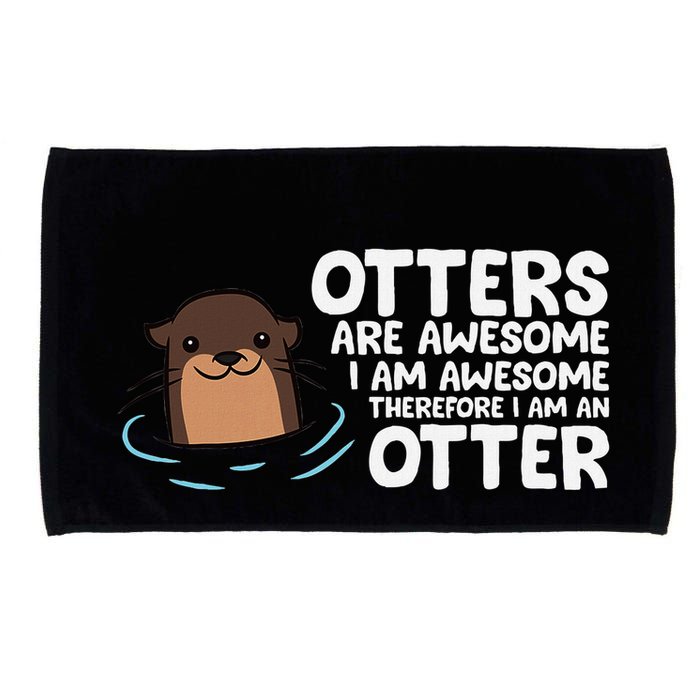 Otters Are Awesome IM Awesome Therefore I Am An Otter Microfiber Hand Towel