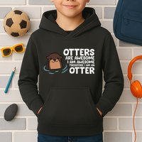 Otters Are Awesome IM Awesome Therefore I Am An Otter Kids Hoodie