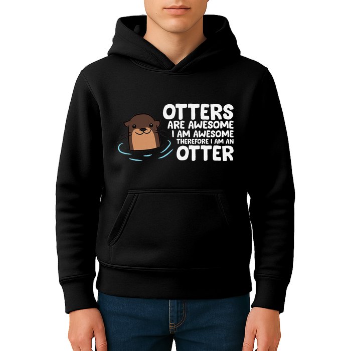 Otters Are Awesome IM Awesome Therefore I Am An Otter Kids Hoodie