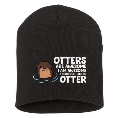 Otters Are Awesome IM Awesome Therefore I Am An Otter Short Acrylic Beanie