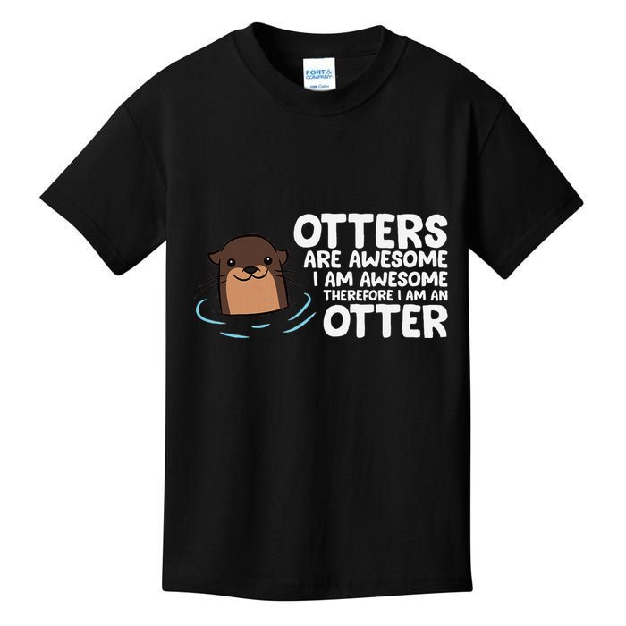 Otters Are Awesome IM Awesome Therefore I Am An Otter Kids T-Shirt