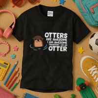 Otters Are Awesome IM Awesome Therefore I Am An Otter Kids T-Shirt