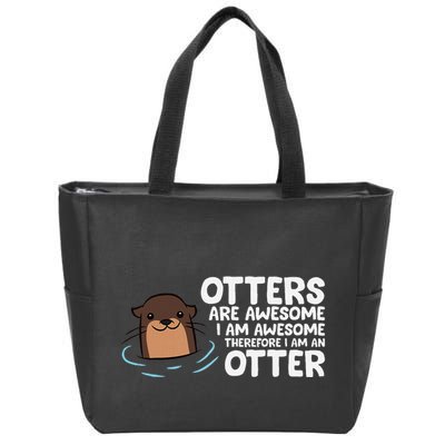 Otters Are Awesome IM Awesome Therefore I Am An Otter Zip Tote Bag