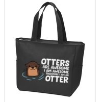 Otters Are Awesome IM Awesome Therefore I Am An Otter Zip Tote Bag