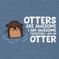 Otters Are Awesome IM Awesome Therefore I Am An Otter Garment-Dyed Sweatshirt