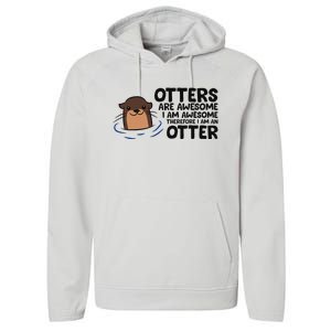 Otters Are Awesome. IM Awesome Therefore IM An Otter Performance Fleece Hoodie