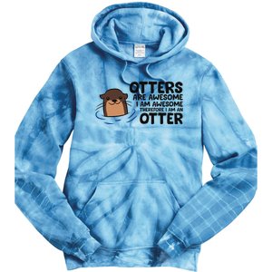 Otters Are Awesome. IM Awesome Therefore IM An Otter Tie Dye Hoodie