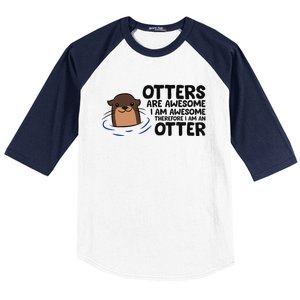 Otters Are Awesome. IM Awesome Therefore IM An Otter Baseball Sleeve Shirt