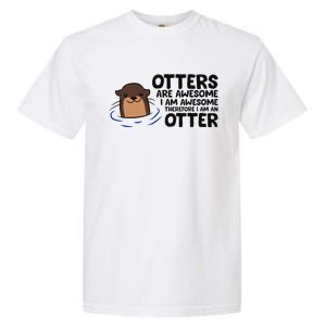 Otters Are Awesome. IM Awesome Therefore IM An Otter Garment-Dyed Heavyweight T-Shirt