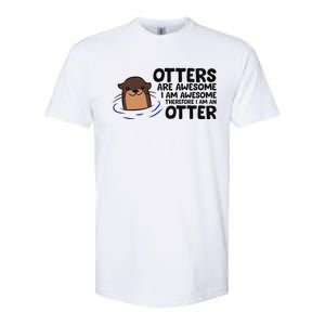 Otters Are Awesome. IM Awesome Therefore IM An Otter Softstyle CVC T-Shirt