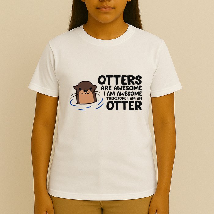 Otters Are Awesome. IM Awesome Therefore IM An Otter T-Shirt