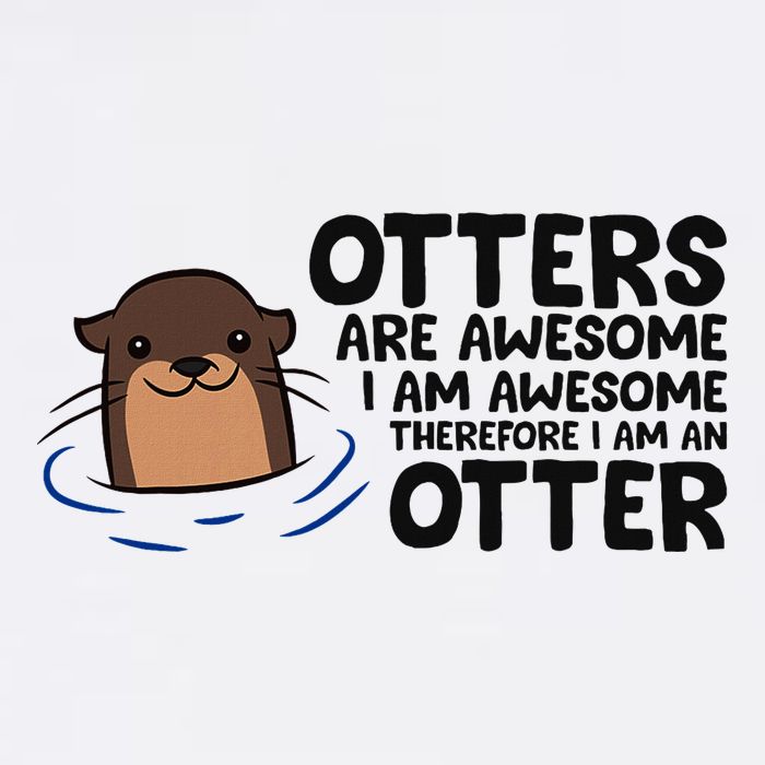 Otters Are Awesome. IM Awesome Therefore IM An Otter T-Shirt