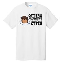 Otters Are Awesome. IM Awesome Therefore IM An Otter Tall T-Shirt