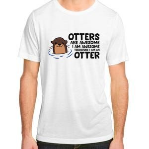 Otters Are Awesome. IM Awesome Therefore IM An Otter Adult ChromaSoft Performance T-Shirt