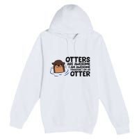 Otters Are Awesome. IM Awesome Therefore IM An Otter Premium Pullover Hoodie