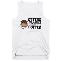 Otters Are Awesome. IM Awesome Therefore IM An Otter Tank Top