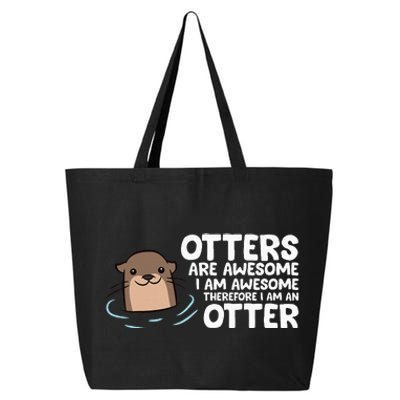 Otters Are Awesome IM Awesome Therefore I Am An Otter 25L Jumbo Tote