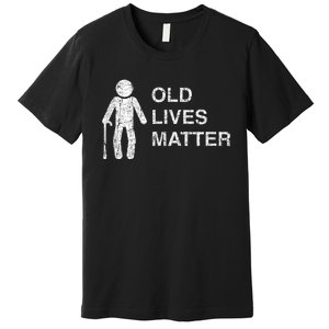 Old Age Birthday, Funny 30th 40th 50th 60th 70th 80th Premium T-Shirt