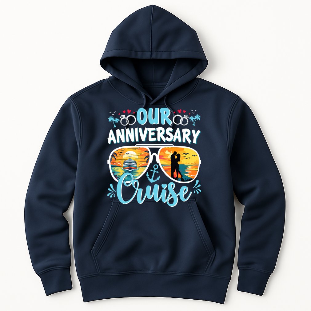 Our Anniversary Cruise Husband Wife Couples Cruise Vacation Hoodie