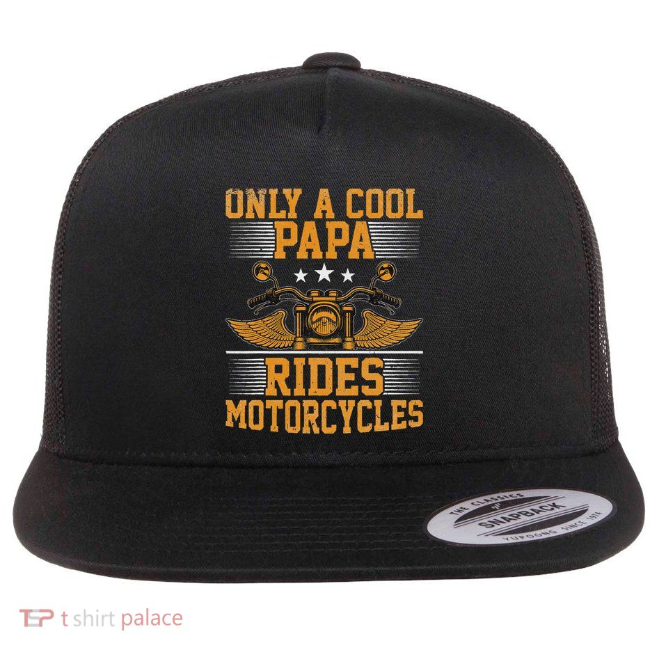Only A Cool Papa Rides Motorcycles Motorcycles Rider Flat Bill Trucker Hat