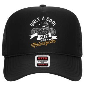 Only A Cool Papa Rides Motorcycles High Crown Mesh Back Trucker Hat