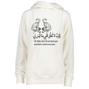 Oh Allah DonT Let My Heart Get Attached To WhatS Not Mine Womens Funnel Neck Pullover Hood